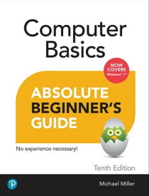 Computer Basics Absolute Beginner's Guide, Windows 11 Edition【電子書籍】[ Mike Miller ]