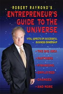 Robert Raymond's Entrepreneur's Guide to the Universe