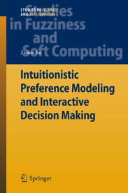 Intuitionistic Preference Modeling and Interactive Decision Making【電子書籍】[ Zeshui Xu ]