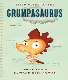 Field Guide to the Grumpasaurus【電子書籍】[ Edward Hemingway ]