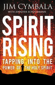 Spirit Rising Tapping into the Power of the Holy Spirit【電子書籍】[ Jim Cymbala ]