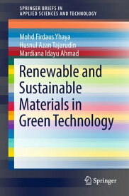 Renewable and Sustainable Materials in Green Technology【電子書籍】[ Mohd Firdaus Yhaya ]