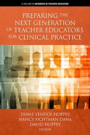 Preparing the Next Generation of Teacher Educators for Clinical Practice【電子書籍】