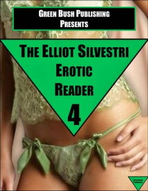 The Elliot Silvestri Erotic Reader Volume 4【電子書籍】[ Elliot Silvestri ]