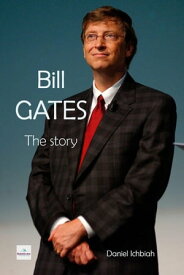 Bill Gates - The Story N.A.【電子書籍】[ Daniel Ichbiah ]