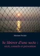 Se libérer d'une secte : récit, conseils et prévention