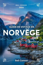 GUIDE DE VOYAGE EN NORV?GE 2024 Explorez le pays des fjords【電子書籍】[ Bell Connor ]