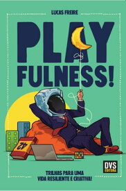 Playfulness Trilhas para uma vida resiliente e criativa!【電子書籍】[ Lucas Freire ]
