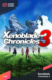 Xenoblade Chronicles 3 - Strategy Guide【電子書籍】[ GamerGuides.com ]