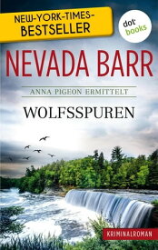 Wolfsspuren: Anna Pigeon ermittelt - Band 7: Kriminalroman Kriminalroman【電子書籍】[ Nevada Barr ]