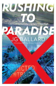 Rushing to Paradise【電子書籍】[ J. G. Ballard ]