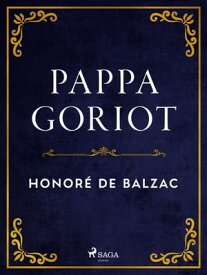 Pappa Goriot【電子書籍】[ Honor? de Balzac ]