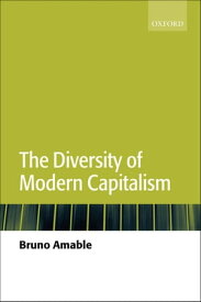 The Diversity of Modern Capitalism【電子書籍】[ Bruno Amable ]