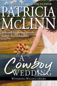 A Cowboy Wedding (Wyoming Wildflowers, Book 9)【電子書籍】[ Patricia McLinn ]