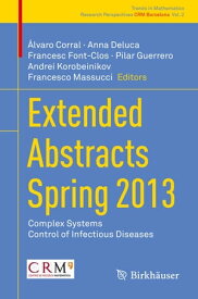 Extended Abstracts Spring 2013 Complex Systems; Control of Infectious Diseases【電子書籍】