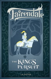 The King's Pursuit Fairendale, #2【電子書籍】[ L.R. Patton ]