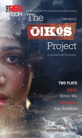 The Oikos Project: Oikos and Protozoa Two Plays【電子書籍】[ Simon Wu ]