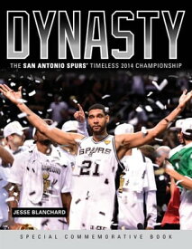 Dynasty The San Antonio Spurs' Timeless 2014 Championship【電子書籍】[ Jesse Blanchard ]