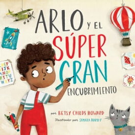Arlo y el s?per gran encubrimiento【電子書籍】[ Betsy Childs ]