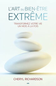 L’art du bien-?tre extr?me Savoir prendre le plus grand soin de soi-m?me【電子書籍】[ Cheryl Richardson ]