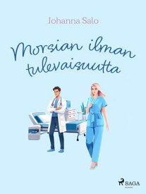 Morsian ilman tulevaisuutta【電子書籍】[ Johanna Salo ]