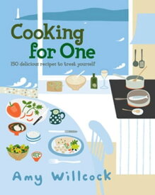 Cooking for One 150 recipes to treat yourself【電子書籍】[ Amy Willcock ]