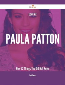 Look At Paula Patton Now - 72 Things You Did Not Know【電子書籍】[ David Powers ]