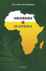 Heineken in Afrika【電子書籍】[ Olivier van Beemen ]