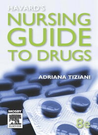 Havard's Nursing Guide to Drugs【電子書籍】[ Adriana Tiziani, RN, BSc(Mon), Dip Ed(Melb), MEdSt(Mon), MRCNA ]