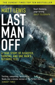 Last Man Off A True Story of Disaster and Survival on the Antarctic Seas【電子書籍】[ Matt Lewis ]