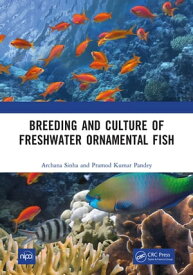 Breeding and Culture of Freshwater Ornamental Fish【電子書籍】[ Archana Sinha ]