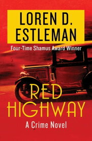 Red Highway A Crime Novel【電子書籍】[ Loren D. Estleman ]