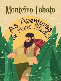 As Aventuras de Hans Staden【電子書籍】[ Monteiro Lobato ]
