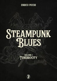 Steampunk Blues TenebroCity Steampunk Blues, #1【電子書籍】[ Enrico Picchi ]