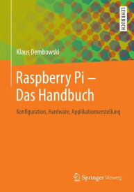 Raspberry Pi - Das Handbuch Konfiguration, Hardware, Applikationserstellung【電子書籍】[ Klaus Dembowski ]