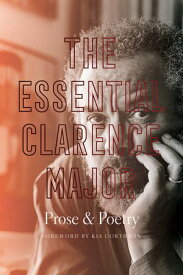 The Essential Clarence Major Prose and Poetry【電子書籍】[ Clarence Major ]