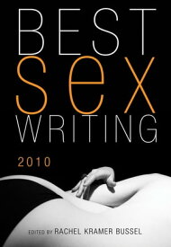 Best Sex Writing 2010【電子書籍】