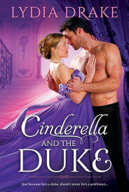 Cinderella and the Duke【電子書籍】[ Lydia Drake ]