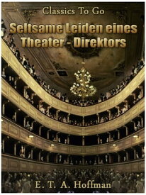 Seltsame Leiden eines Theater-direktors【電子書籍】[ E.T.A. Hoffmann ]
