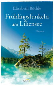 Fr?hlingsfunkeln am Liliensee Roman.【電子書籍】[ Elisabeth B?chle ]