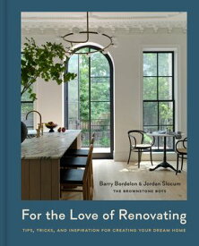 For the Love of Renovating Tips, Tricks & Inspiration for Creating Your Dream Home【電子書籍】[ Barry Bordelon ]