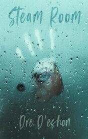 Steam Room Lost Tears In Heat【電子書籍】[ Dre D'eshon ]
