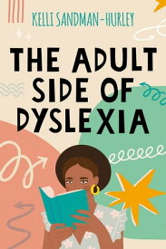 The Adult Side of Dyslexia【電子書籍】[ Kelli Sandman-Hurley ]
