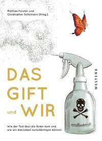 Das Gift und wir Wie der Tod ?ber die ?cker kam und wie wir das Leben zur?ckbringen k?nnen【電子書籍】[ Mathias Forster ]