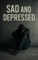 Sad and Depressed