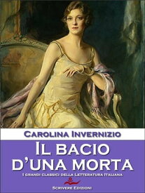 Il bacio d'una morta【電子書籍】[ Carolina Invernizio ]