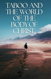 Taboo and The World of The Body of Christ.【電子書籍】[ John C Burt ]