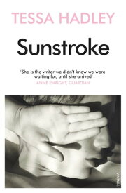Sunstroke and Other Stories Truly absorbing… More please' Sunday Express【電子書籍】[ Tessa Hadley ]
