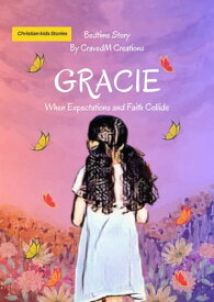 GRACIE When Expectations Collide With Faith【電子書籍】[ CravedM Creations ]