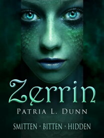 Zerrin: (Complete Collection: Smitten*Bitten*Hidden)【電子書籍】[ Patria L. Dunn (Patria Dunn-Rowe) ]